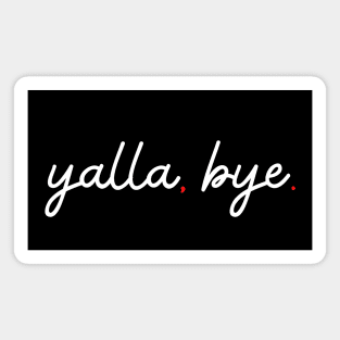 yalla, bye. - white Magnet